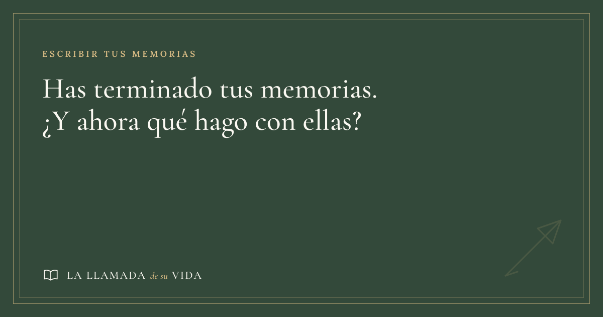 Has terminado tus memorias. ¿Y ahora qué hago con ellas?